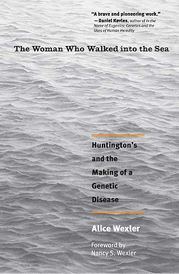 The Woman Who Walked into the Sea: Huntington’s and the Making of a Genetic Disease