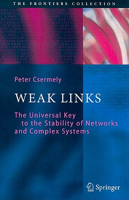 Weak Links: The Universal Key to the Stability of Networks and Complex Systems