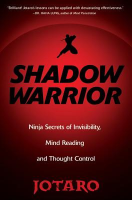 Shadow Warrior: Secrets of Invisibility, Mind Reading and Thought Control