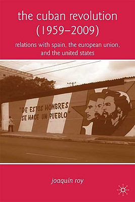 The Cuban Revolution (1959-2009): Relations With Spain, the European Union, and the United States