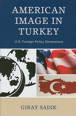 American Image in Turkey: U.S. Foreign Policy Dimensions