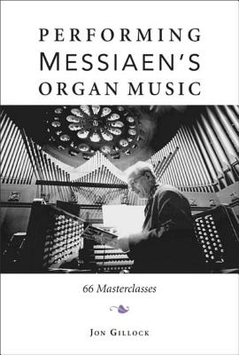 Performing Messiaen’s Organ Music: 66 Masterclasses