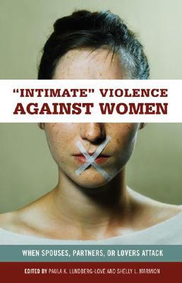 Intimate Violence Against Women: When Spouses, Partners, or Lovers Attack