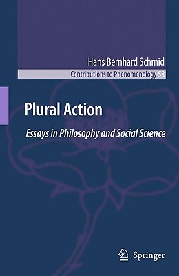 Plural Action: Essays in Philosophy and Social Science