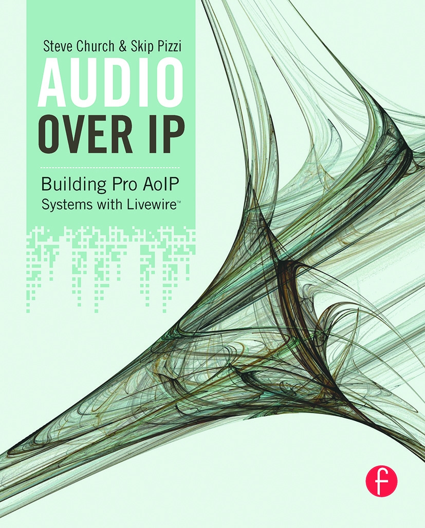 Audio Over IP: Building Pro AoIP Systems with Livewire