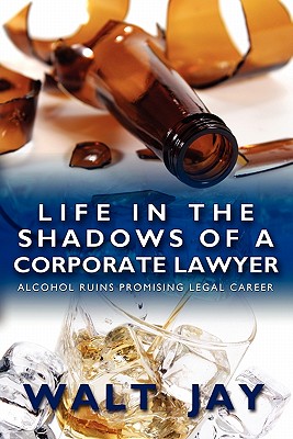 Life in the Shadows of a Corporate Lawyer: Alcohol Ruins Promising Legal Career