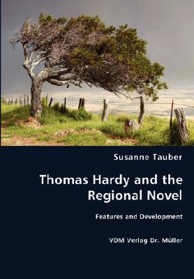 Thomas Hardy and the Regional Novel: Features and Development