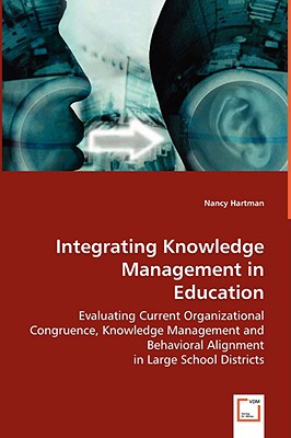 Integrating Knowledge Management in Education: Evaluating Current Organizational Congruence, Knowledge Mangement and Behavorial