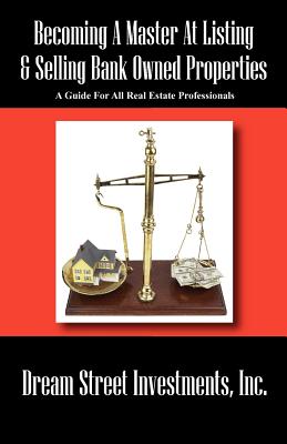 Becoming a Master at Listing & Selling Bank Owned Properties: A Guide for All Real Estate Professionals