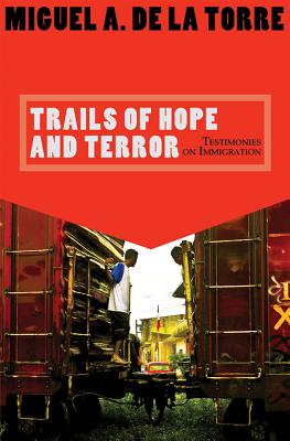 Trails of Hope and Terror: Testimonies on Immigration