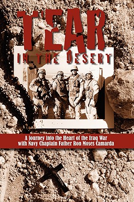 Tear in the Desert: A Journey into the Heart of the Iraq War With Navy Chaplain Father Ron Moses Camarda