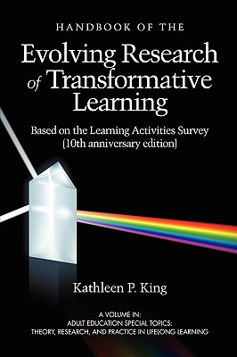 The Handbook of the Evolving Research of Transformative Learning: Based on the Learning Activities Survey, 10th Anniversary Edit