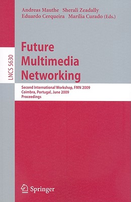 Future Multimedia Networking: Second International Workshop, FMN 2009, Coimbra, Portugal, June 22-23, 2009, Proceedings