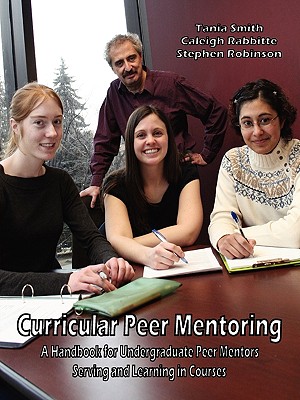 Curricular Peer Mentoring: A Handbook for Undergraduate Peer Mentors Serving and Learning in Courses