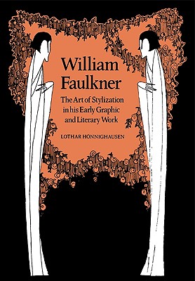 William Faulkner: The Art of Stylization in His Early Graphic and Literary Work