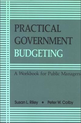 Practical Govt Budgeting: A Workbook for Public Managers