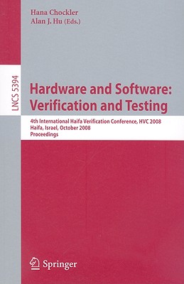 Hardware and Software: Verification and Testing: 4th International Haifa Verification Conference, HVC 2008 Haifa, Israel, Octobe