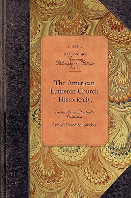 The American Lutheran Church, Historically: Doctrinally and Practically Delineated