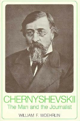 Chernyshevskii: The Man and the Journalist