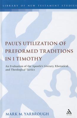 Paul’s Utilization of Preformed Traditions in 1 Timothy