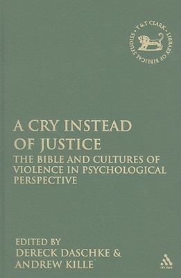 A Cry Instead of Justice: The Bible and Cultures of Violence in Psychological Perspective