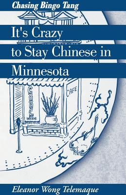 It’s Crazy to Stay Chinese in Minnesota: Chasing Bingo Tang