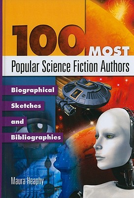 100 Most Popular Science Fiction Authors: Biographical Sketches and Bibliographies