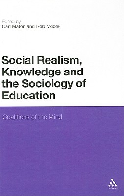 Social Realism, Knowledge and the Sociology of Education: Coalitions of the Mind