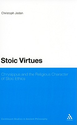 Stoic Virtues: Chrysippus and the Religious Character of Stoic Ethics