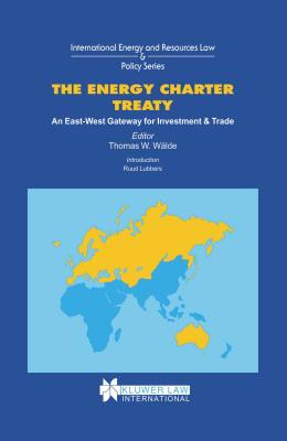 The Energy Charter Treaty: An East-West Gateway for Investment and Trade