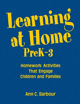 Learning at Home, Prek-3: Homework Activities That Engage Children and Families