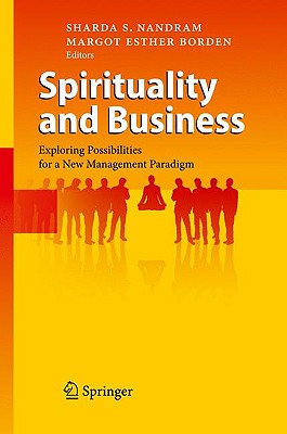 Sprituality and Business: Exploring Possibilities for a New Management Paradigm