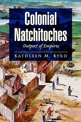 Colonial Natchitoches: Outpost of Empires