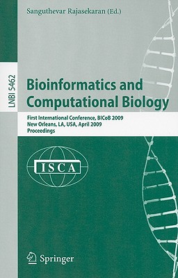 Bioinformatics and Computational Biology: First International Conference, BICoB 2009, New Orleans, LA, USA, April 8-10, 2009, Pr