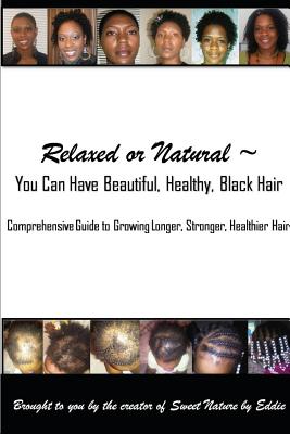 Relaxed or Natural: You Can Have Beautiful, Black, Healthy Hair