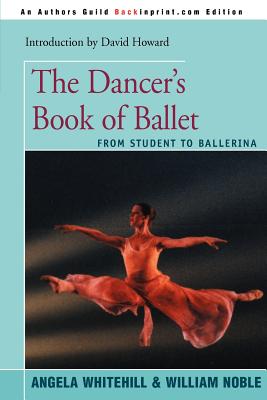 The Dancer’s Book of Ballet: From Student to Ballerina