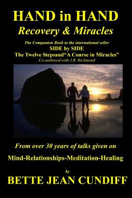 Hand in Hand - Recovery & Miracles: Companion Book to Side by Side the Twelve Steps and a Course in Miracles