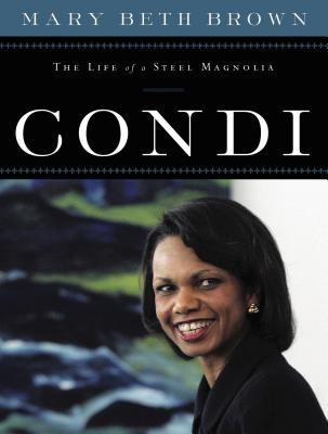 Condi: The Life of a Steel Magnolia