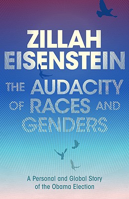 The Audacity of Races and Genders: A Personal and Global Story of the Obama Election