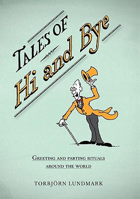 Tales of Hi and Bye: Greeting and Parting Rituals Around the World