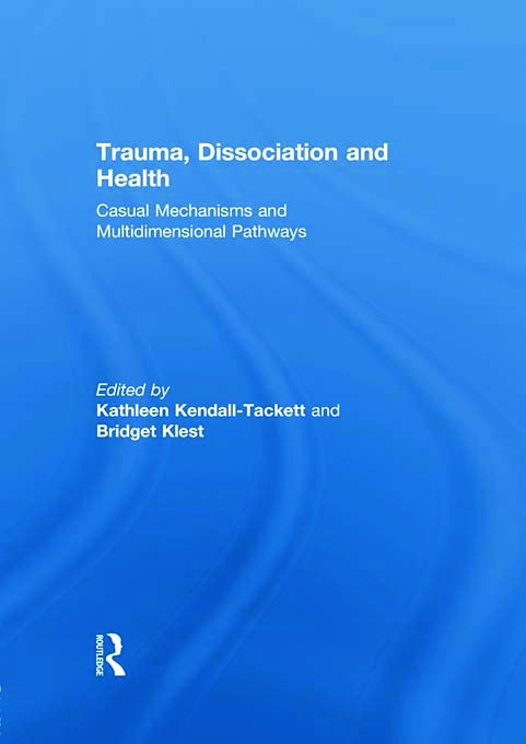 Trauma, Dissociation and Health: Casual Mechanisms and Multidimensional Pathways