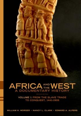 Africa and the West: A Documentary History: Volume 1: From the Slave Trade to Conquest, 1441-1905