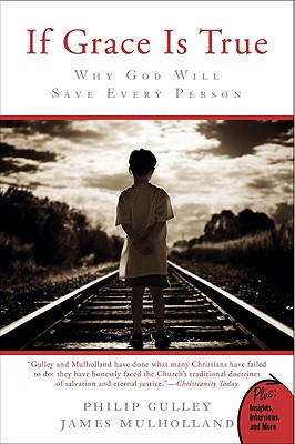 If Grace Is True: Why God Will Save Every Person