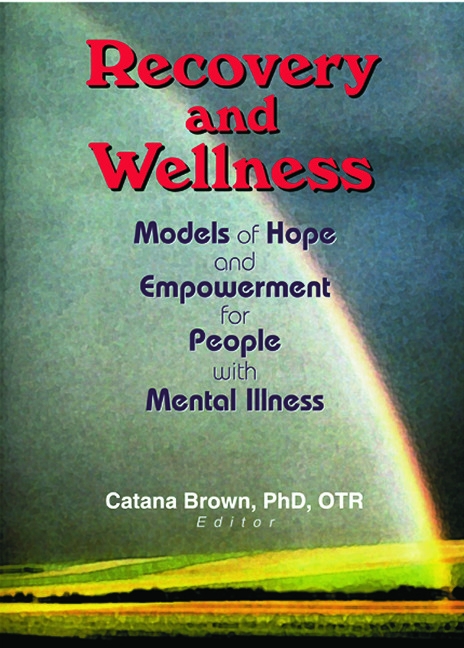 Recovery and Wellness: Models of Hope and Empowerment for People With Mental Illness