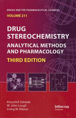 Drug Stereochemistry: Analytical Methods and Pharmacology, Third Edition