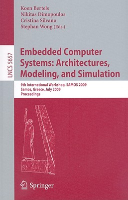 Embedded Computer Systems: Architectures, Modeling, and Simulation: 9th International Workshop, SAMOS 2009 Samos, Greece, July 2