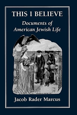 This I Believe Documents of American Jewish Life