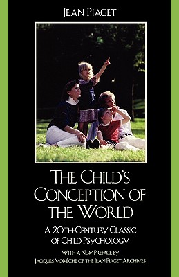 The Child’s Conception of the World: A 20th-Century Classic of Child Psychology