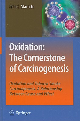 Oxidation: The Cornerstone of Carcinogenesis: Oxidation and Tobacco Smoke Carcinogenesis, A Relationship Between Cause and Effec