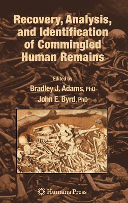 Recovery, Analysis, And Identification of Commingled Human Remains